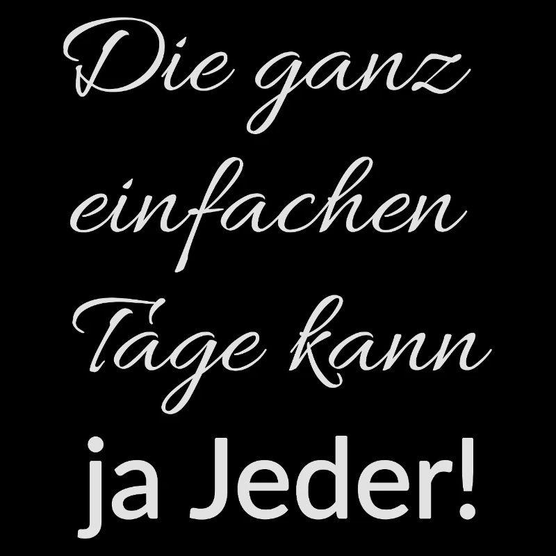 Die ganz einfachen Tage kann ja jeder – Statement 