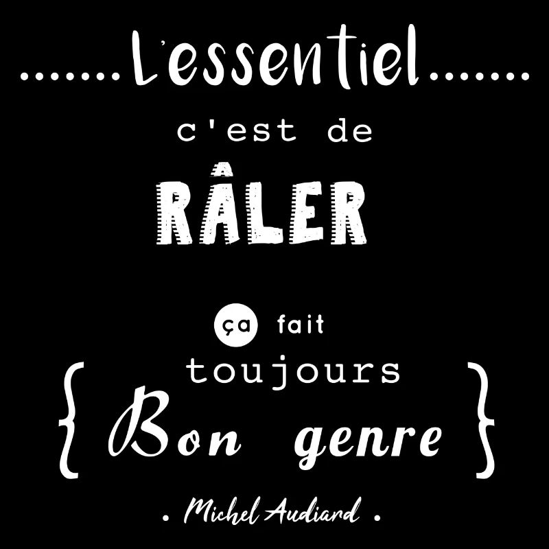 L'essentiel c'est de raler