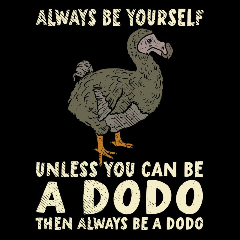 Dodo | Sei Du selbst | Sei ein Dodo