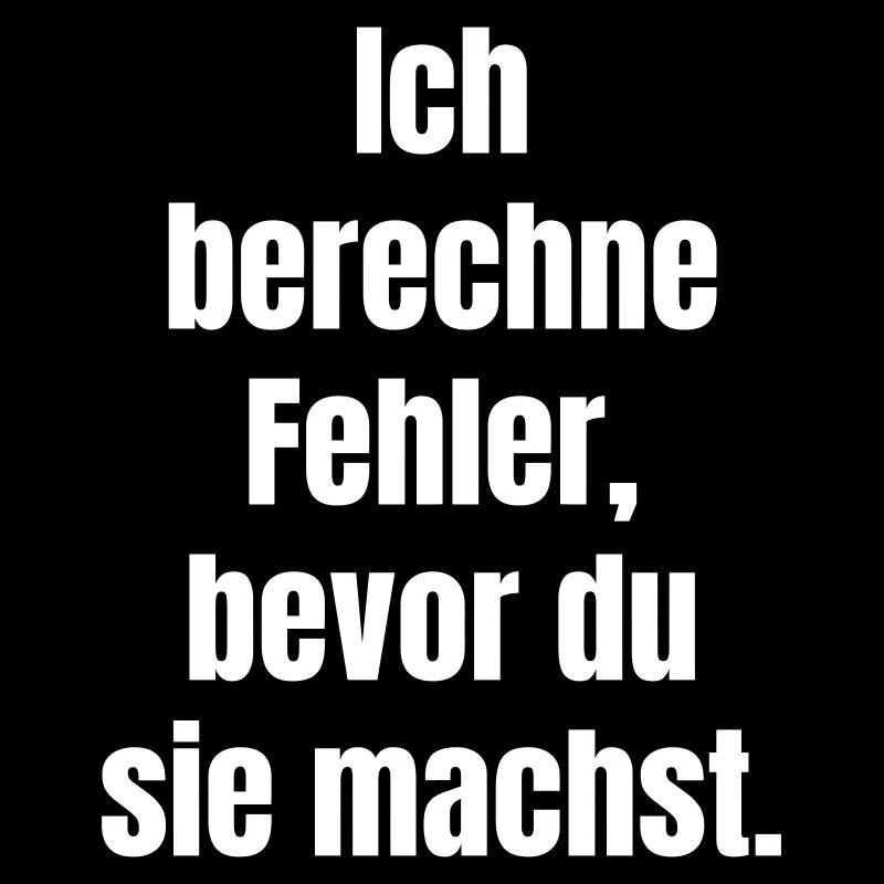 Ich berechne Fehler Bevor du sie machst