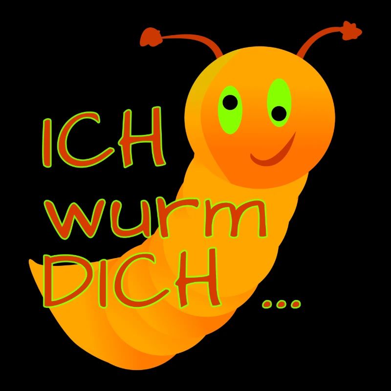 Ich wurm DICH
