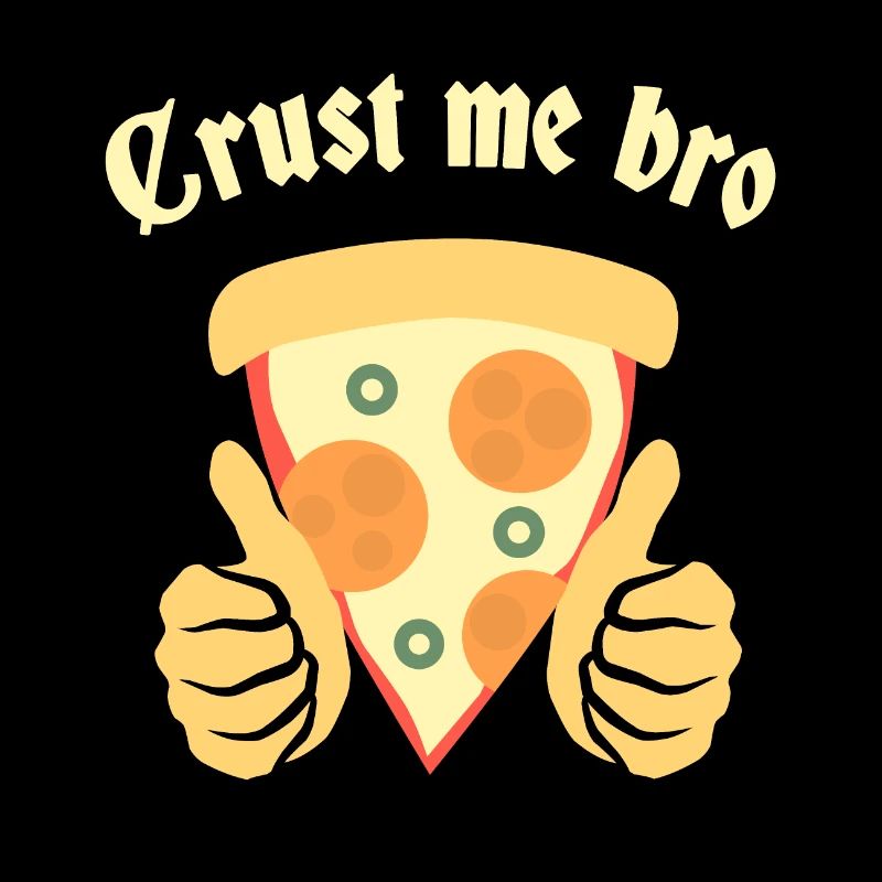 Crust me bro, pizza pun