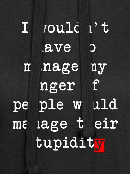 Anger Management – Humorous Statement