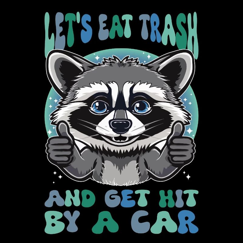 Eat Trash Waschbär Sarkasmus