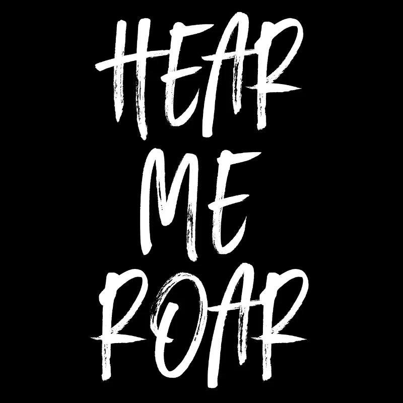 Hear Me Roar - Statement Design