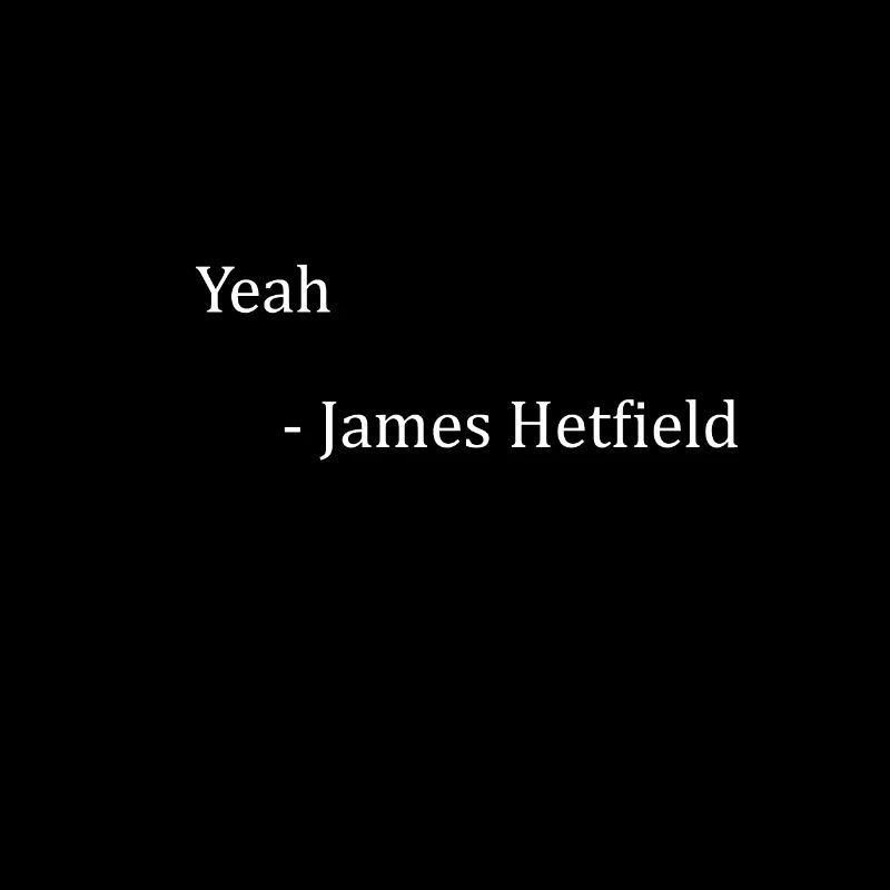 YEAH - JAMES HETFIELD