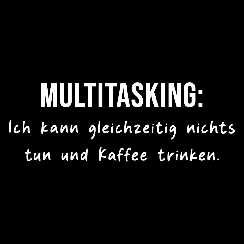 Multitasking - Kaffee - nichts tun