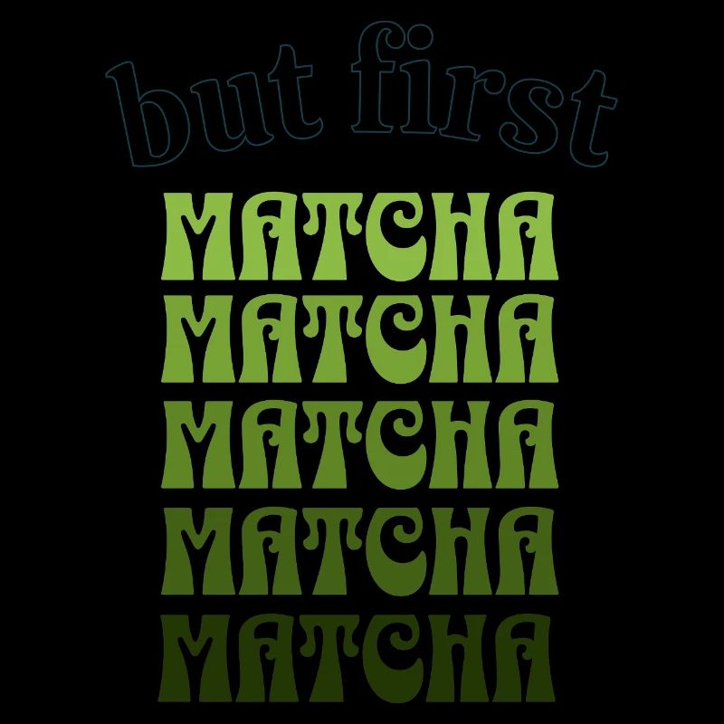But First Matcha – Green Tea Vibes Design