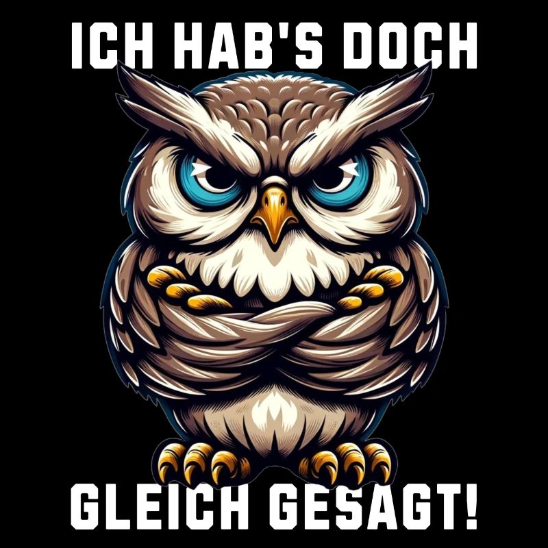 Ich hab's doch gleich gesagt mürrische Eule Grumpy