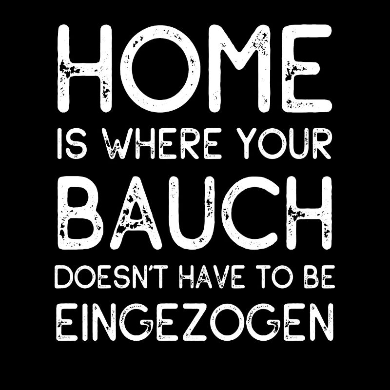 Zu Hause Bauch einziehen - Männertag - Spruch