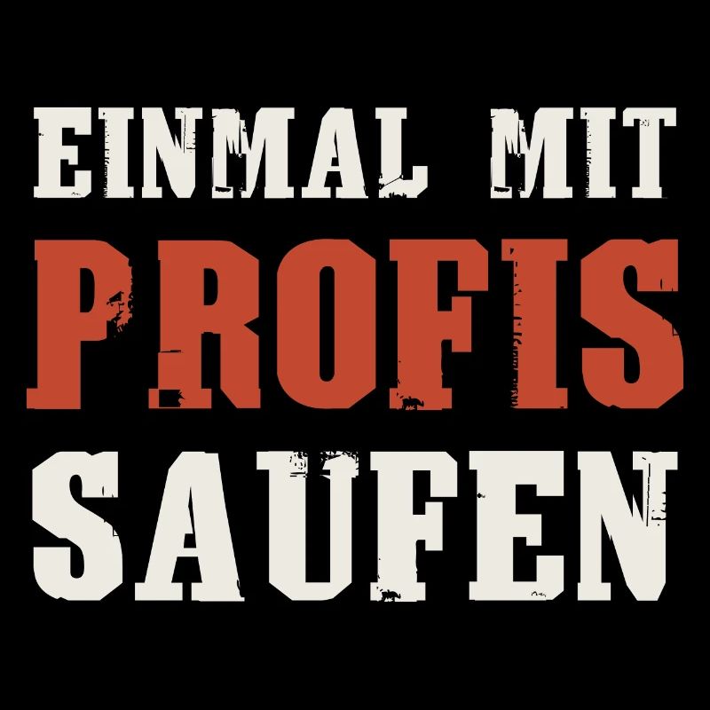 Einmal Mit Profis Saufen Biertrinker Bier