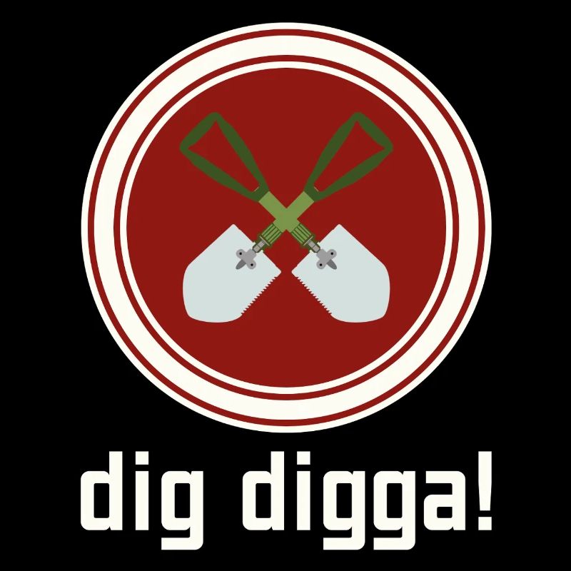 dig digga!