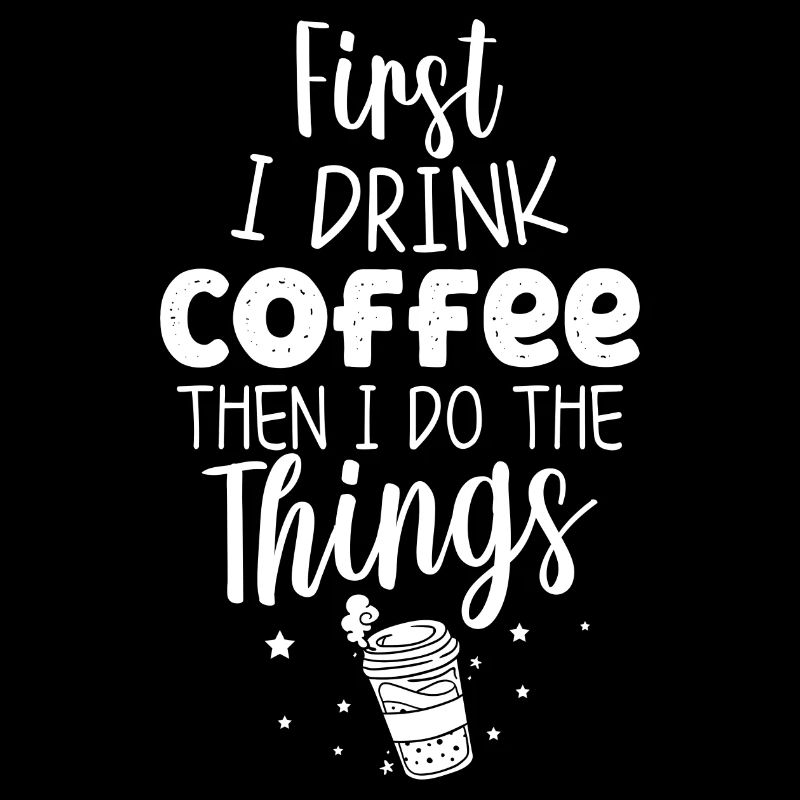 First I Drink Coffee