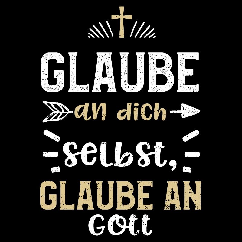 Glaube an dich selbst, glaube an...
