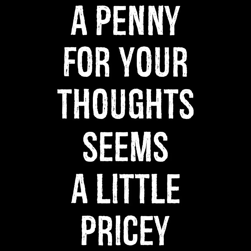 Un centime pour vos pensées semble un peu cher