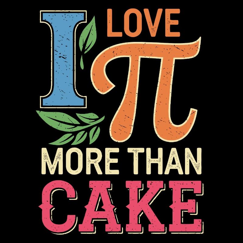 I Love Pi More Than Cake
