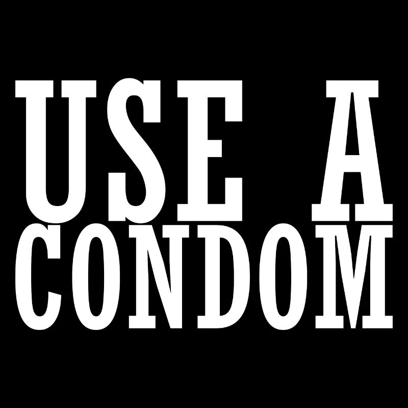 Sarcastic Use A Condom