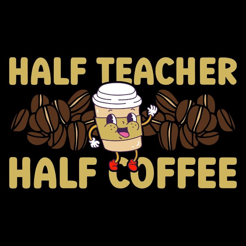 Teachers Day Half Teacher Half Coffee