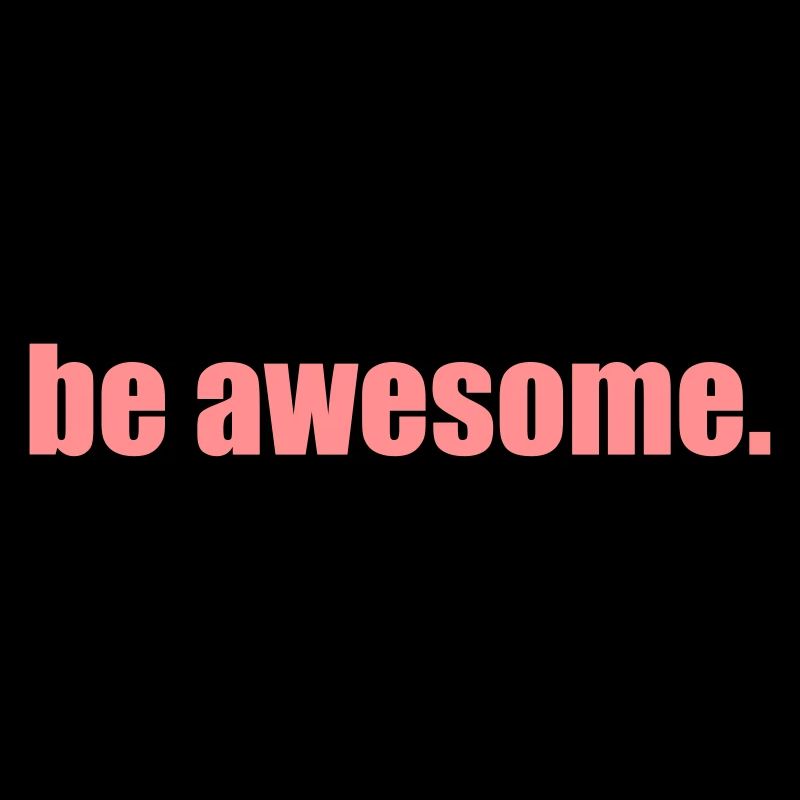 Design "be awesome."