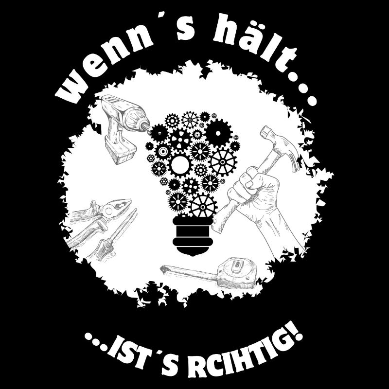 If it holds, it's right – tinkerers DIY humor