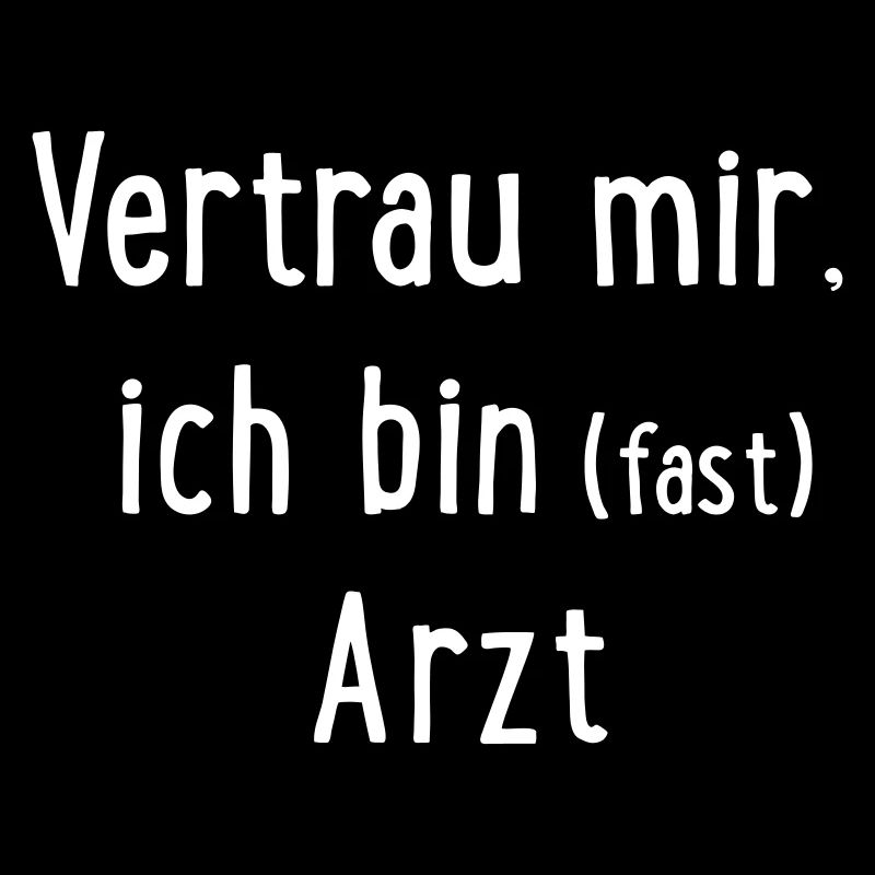Vertrau mir, ich bin fast Arzt