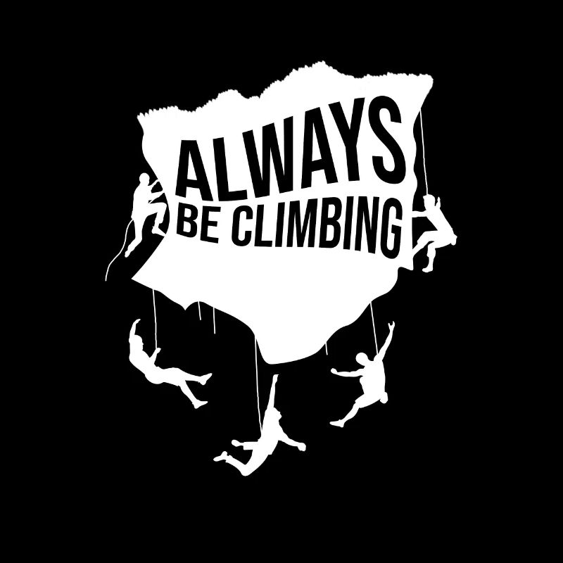 Always Be Climbing Rock Climbing Bouldering Climbe