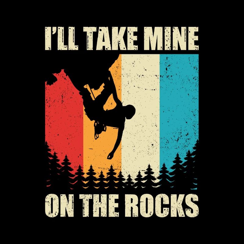 I'll Take Mine On The Rocks Bouldering Boulder Cli