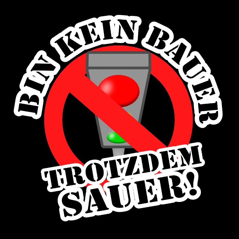 Bin kein Bauer trotzdem sauer!