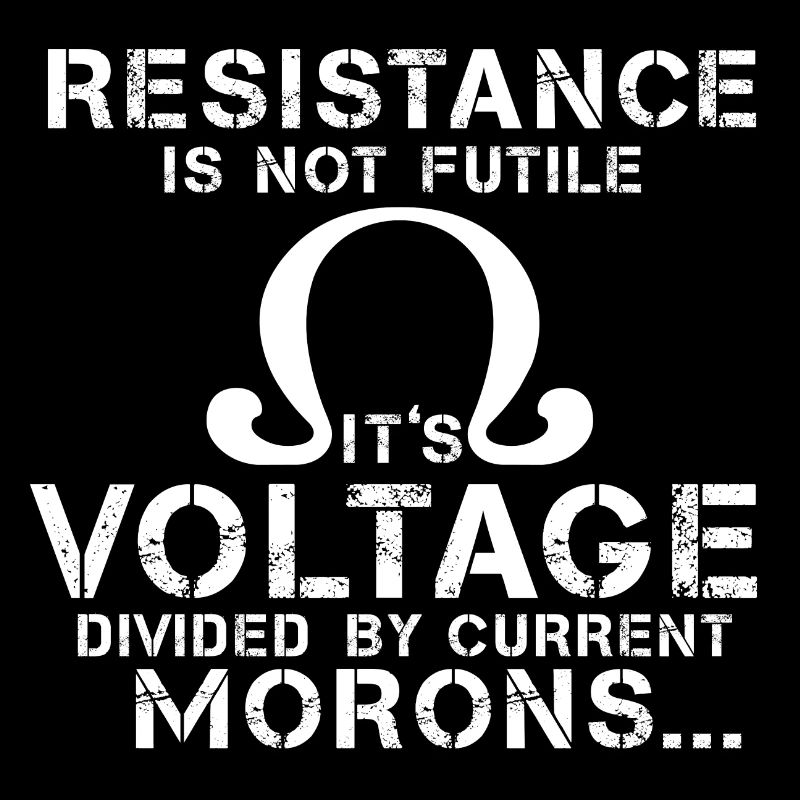 Resistance electrical engineering saying