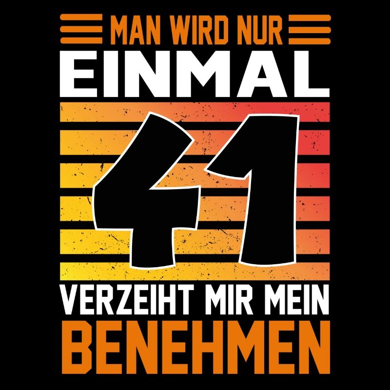Geburtstag Man wird nur einmal Alter Jahre 41