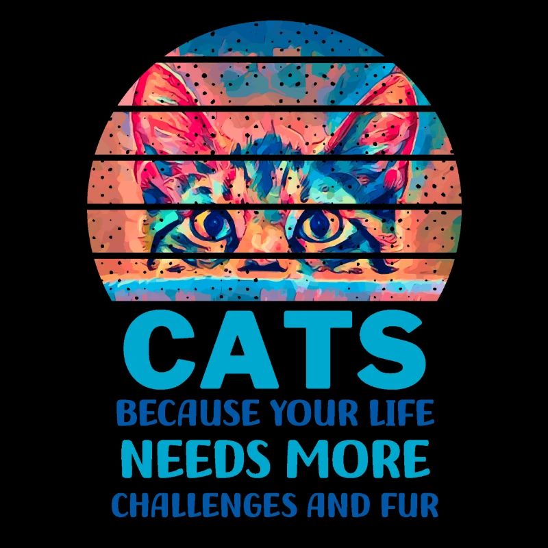 Cats because your life needs more challenges