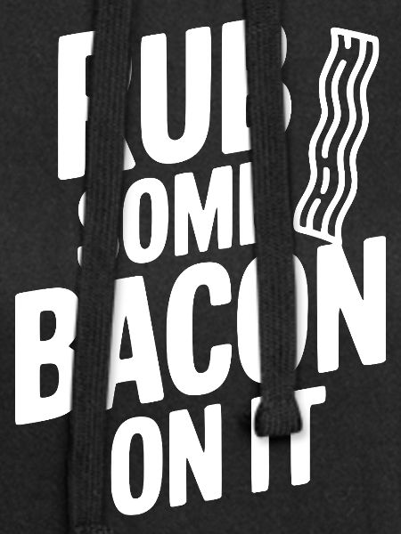 Rub Some Bacon On It
