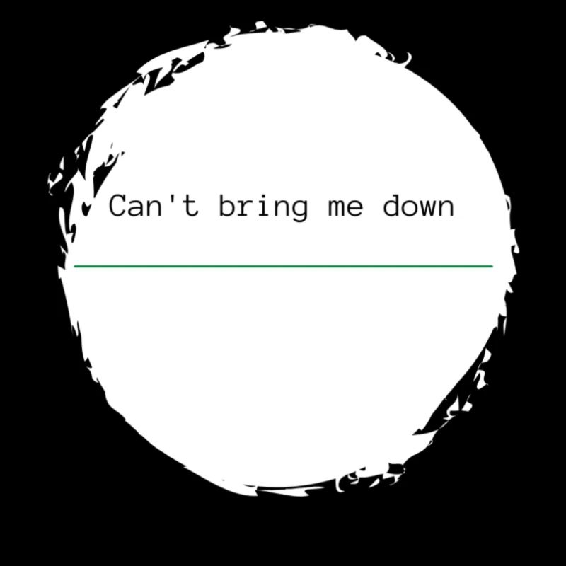 Can’t bring me down - trait d’union vert