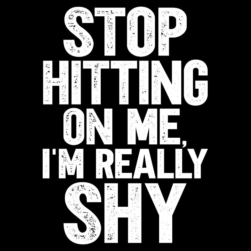 Stop dredging me, I'm shy