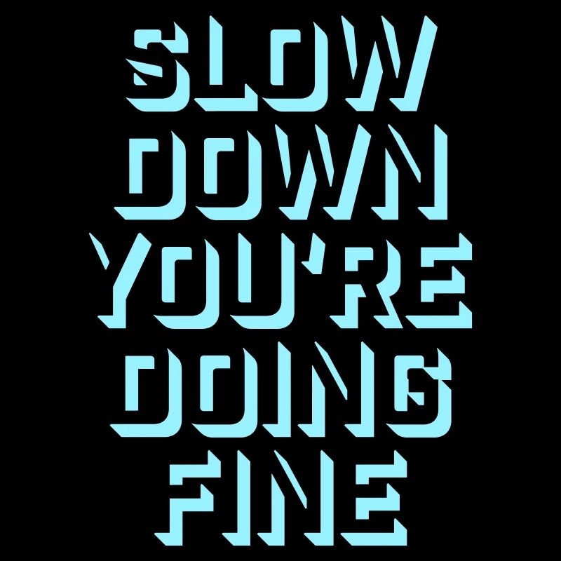 Slow Down You're Doing Fine Motivation Spruch Logo