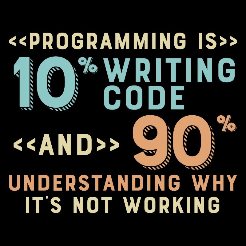 Programming Is 10% Writing Code And 90%
