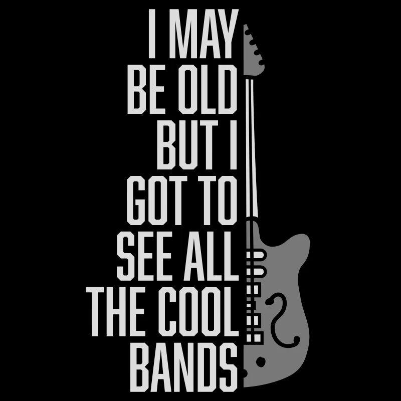 I may be old