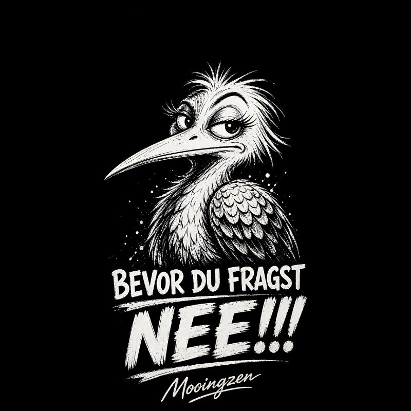 Bevor DU fragst: NEE!