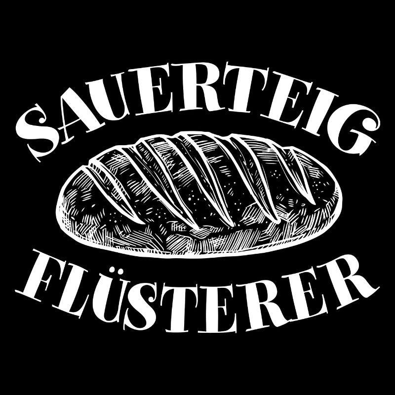 Sauerteigflüsterer Brot backen lustiger Backspruch