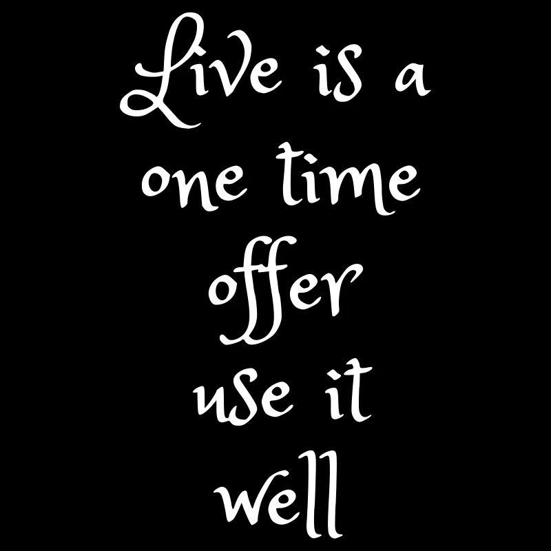 Das Leben ist ein einmaliges Angebot