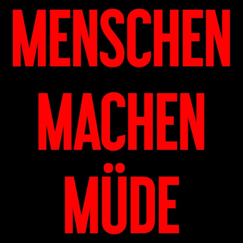 Menschen machen müde - Lustiger Spruch