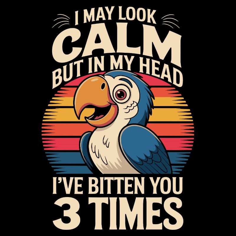  Papagei Spruch I May Look Calm But In My Head Ive