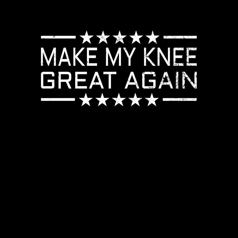 KNEE REPLACEMENT SURGERY : Make my Knee great again