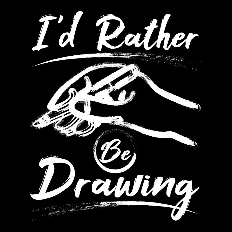Funny drawing painter I'd rather be dawing art