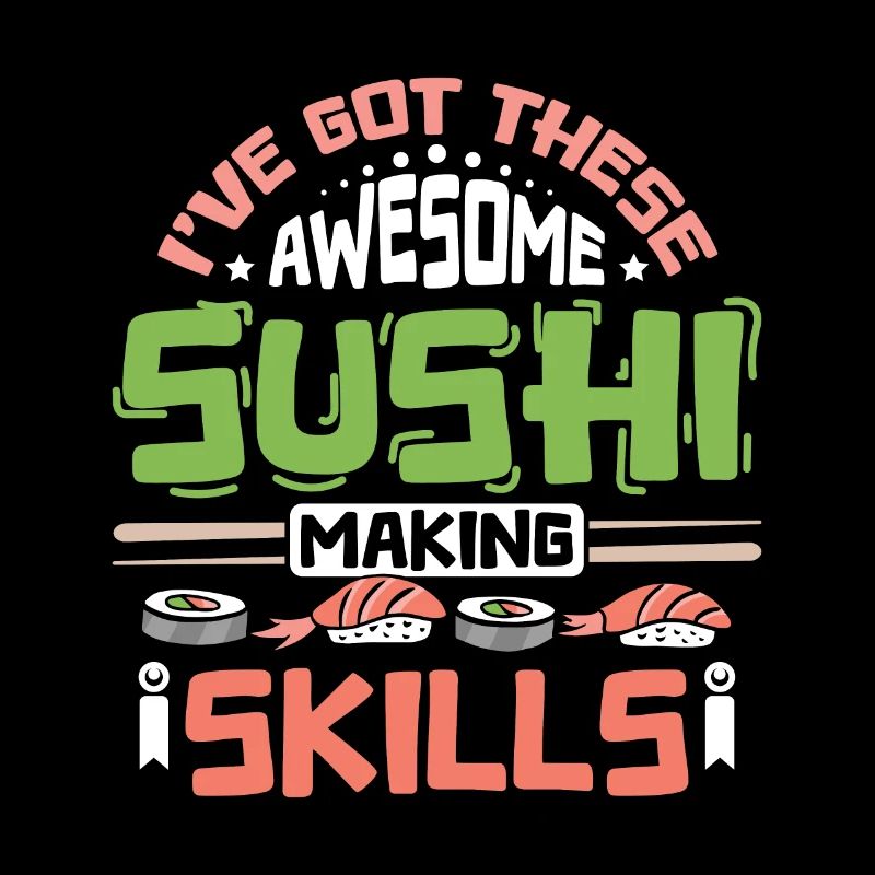 J’ai ces compétences impressionnantes en matière de fabrication de sushis