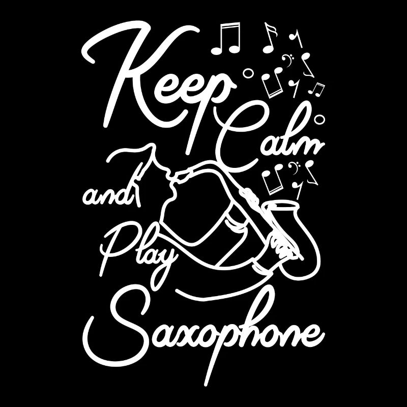 Keep calm and play saxophone