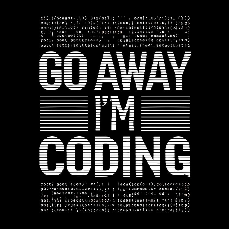 Geh weg, ich bin am Coden