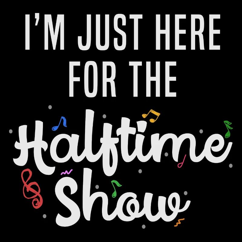 Ich bin nur wegen der Halbzeitshow hier