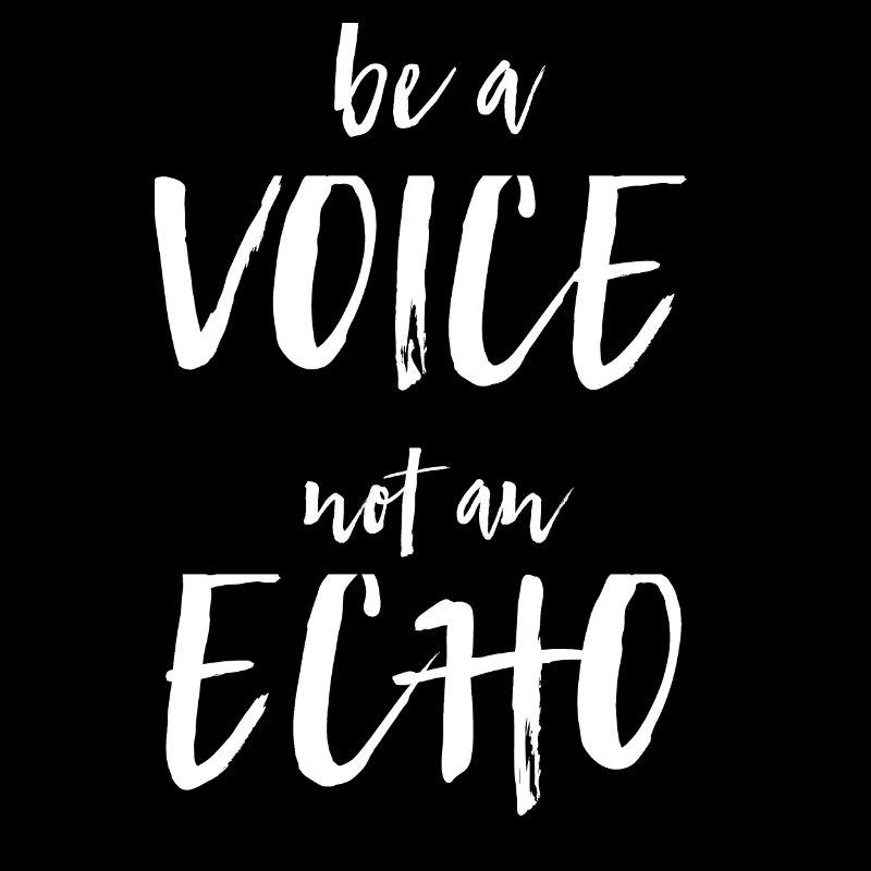 sois une voix, pas un écho