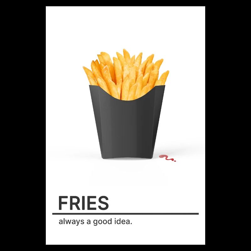 Fries Always A Good Idea